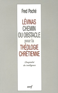 Fred Poché - Lévinas, chemin ou obstacle pour la théologie chrétienne ? - L'hospitalité des intelligences.