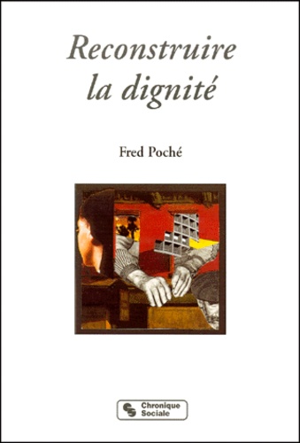 Fred Poché - Reconstruire La Dignite.