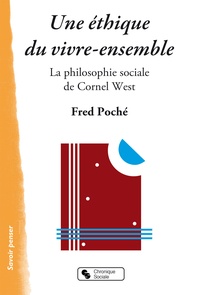 Fred Poché - Une éthique du vivre-ensemble - La philosophie sociale de Cornel West.