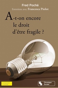 FRED POCHEÉ et Francesca Piolot - A-T-ON ENCORE LE DROIT D'ETRE FRAGILE.