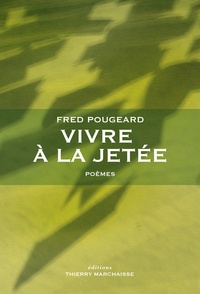 Fred Pougeard - Vivre à la jetée.