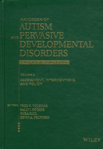 Fred R. Volkmar et Sally Rogers - Handbook of Autism and Pervasive Developmental Disorders - Volume 2 : Assessment, Interventions, and Policy.