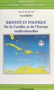Fred Reno - Identité et politique - De la Caraïbe et de l'Europe multiculturelles.