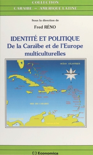 Identité et politique. De la Caraïbe et de l'Europe multiculturelles
