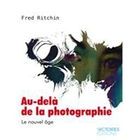 Fred Ritchin - Au delà de la photographie - Le nouvel âge.