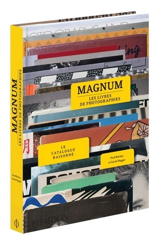 Fred Ritchin et Carole Naggar - Magnum, les livres de photographies - Le catalogue raisonné.