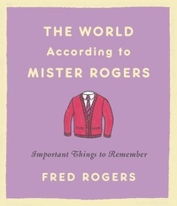 Fred Rogers - The World According to Mister Rogers - Important Things to Remember.