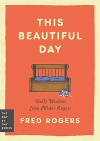 Fred Rogers et LeVar Burton - This Beautiful Day - Daily Wisdom from Mister Rogers.