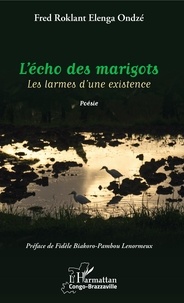 Fred Roklant Elenga Ondzé - L'écho des marigots - Les larmes d'une existence.