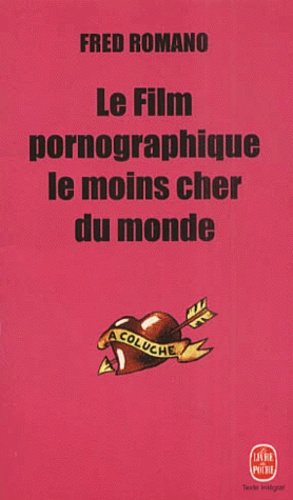 Fred Romano - Le Film Pornographique Le Moins Cher Du Monde.