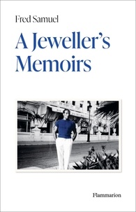 Fred Samuel - A Jeweller’s Memoirs.