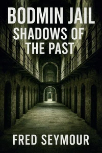 Bodmin Jail Shadows Of The Past