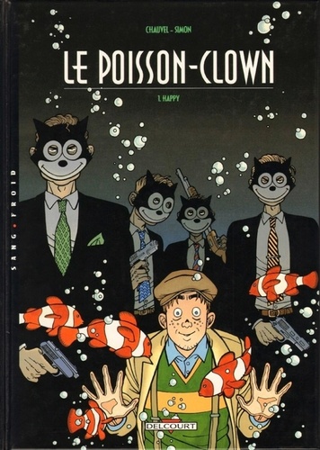 Fred Simon et David Chauvel - Le Poisson Clown Tome 1 : Happy.