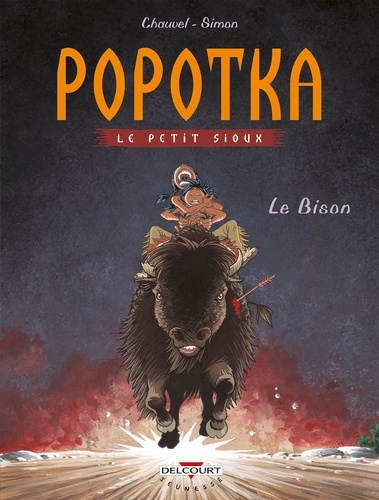 Fred Simon et David Chauvel - Popotka le petit sioux Tome 6 : Le Bison.