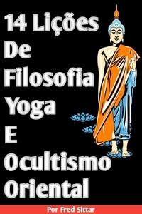  Fred Sittar - 14 Lições de Filosofia Yoga e Ocultismo Oriental.