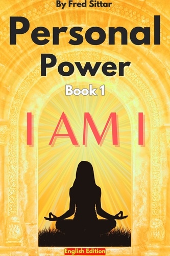  Fred Sittar - Personal Power Book 1 I AM I - Personal Powers, #1.