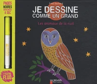 Je dessine comme un grand les animaux de la nuit