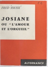 Fred Soussi - Josiane - Ou L'amour et l'orgueil.