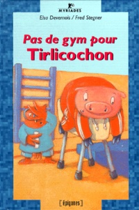 Fred Stegner et Elsa Devernois - Tirlicochon  : Pas de gym pour Tirlicochon.