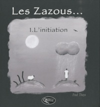 Fred Theys - Les Zazous Tome 1 : L'initiation.