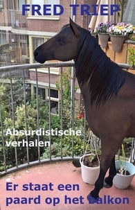  Fred Triep - Er Staat Een Paard Op Het balkon.