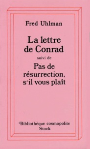 Fred Uhlman - La lettre de Conrad suivi de Pas de résurrection, s'il vous plait.