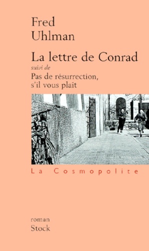 Fred Uhlman - La Lettre De Conrad Suivi De Pas De Resurrection, S'Il Vous Plait.