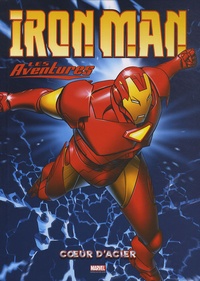 Fred Van Lente et James Cordeiro - Iron Man - Les Aventures Tome 1 : Coeur d'acier - Avec 1 poster géant Marvel.