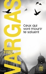Téléchargez des ebooks epub gratuits pour ipad Ceux qui vont mourir te saluent (French Edition) par Fred Vargas