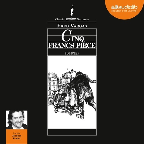 Fred Vargas et Jacques Frantz - Cinq francs pièce.