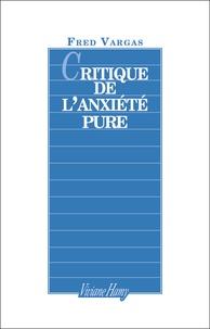 Fred Vargas - Critique de l'anxiété pure.