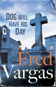 Fred Vargas et Siân Reynolds - Dog Will Have His Day.