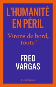 Ebooks en anglais téléchargement gratuit L'humanité en péril  - Virons de bord, toute ! in French 9782081495968 PDB CHM FB2 par Fred Vargas