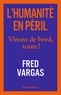Fred Vargas - L'humanité en péril - Virons de bord, toute !.