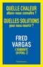 Fred Vargas - Quelle chaleur allons nous connaître ? Quelles solutions pour nous nourrir ?.