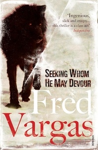 Fred Vargas et David Bellos - Seeking Whom He May Devour.