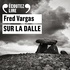 Fred Vargas et Christophe Brault - Sur la dalle.