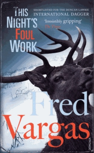 Fred Vargas - This Night's Foul Work.