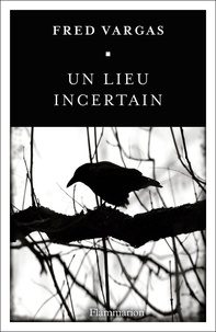 Téléchargez des livres gratuits sur pdf Un lieu incertain par Fred Vargas  (French Edition)