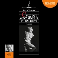 Fred Vargas - Une enquête du commissaire Adamsberg  : Ceux qui vont mourir te saluent.