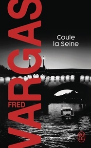 Fred Vargas - Une enquête du commissaire Adamsberg  : Coule la Seine.