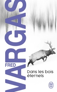 Fred Vargas - Une enquête du commissaire Adamsberg  : Dans les bois éternels.
