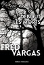 Fred Vargas - Une enquête du commissaire Adamsberg  : Debout les morts.