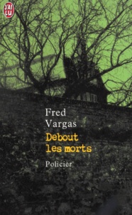 Fred Vargas - Une enquête du commissaire Adamsberg  : Debout les morts.