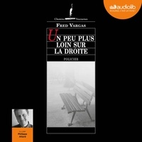 Fred Vargas - Une enquête du commissaire Adamsberg  : Un peu plus loin sur la droite.