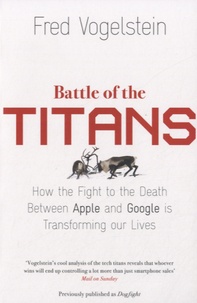 Fred Vogelstein - Battle of the Titans.