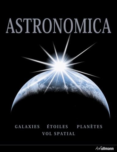 Fred Watson - Astronomica - Galaxies, planètes, étoiles, cartes des constellations, explorations spatiales.