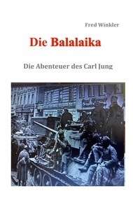 Fred Winkler - Die Balalaika - Die Abenteuer des Carl Jung.