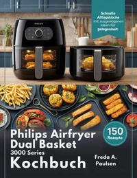 PHILIPS Airfryer Dual Basket 3000 Series  Kochbuch