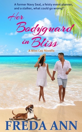  Freda Ann - Her Bodyguard in Bliss - A Bliss Cay Novella, #5.